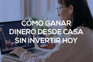 Cómo ganar dinero desde casa sin invertir (Métodos reales y seguros)