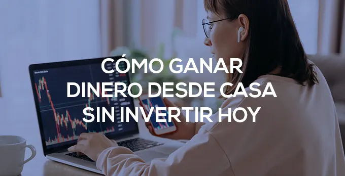Cómo ganar dinero desde casa sin invertir